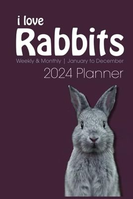 i love Rabbits 2024 Planner Weekly & Monthly: Week to View on 2 Pages - January to December - 6" x 9"