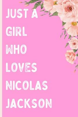 Just A Girl Who Loves Nicolas Jackson: Nicolas Jackson Notebook with 110 Pages Format 6x9 Inches