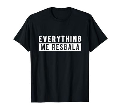 Todo me resbala, No me importa Camiseta
