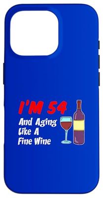 I'm 54 And Aging Like A Fine Wine 54th Birthday Case for iPhone 16 Pro