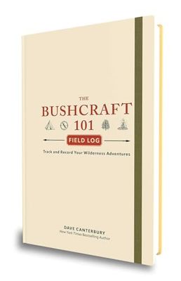The Bushcraft 101 Field Log: Track and Record Your Wilderness Adventures