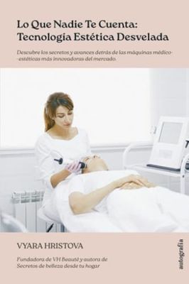 Lo que nadie te cuenta: Tecnología estética desvelada