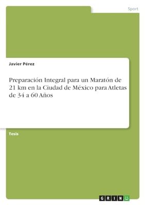 Preparación Integral para un Maratón de 21 km en la Ciudad de México para Atletas de 34 a 60 Años