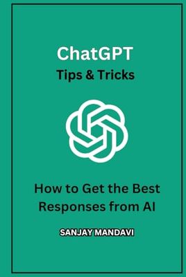 ChatGPT Tips & Tricks: How to Get the Best Responses from AI