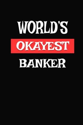 Never underestimate the power of a Banker: ~ Blank Pages Notebook or Journal: Great gift for a responsible employee (Year End/Thank You), Paperback
