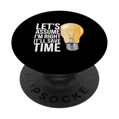 Let's Assume I'm Right It'll Save Time Confianza |------ PopSockets PopGrip Adhesivo