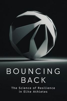 Bouncing Back: The Science of Resilience in Elite Athletes