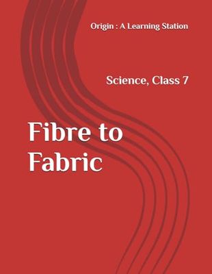 Fibre to Fabric, Notes Class 7 Science NCERT CBSE