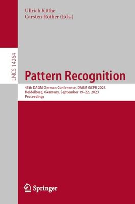 Pattern Recognition: 45th DAGM German Conference, DAGM GCPR 2023, Heidelberg, Germany, September 19–22, 2023, Proceedings: 14264