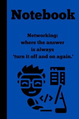 A Notebook for Geeks: 120 lined pages| 6x9 in: Networking: where the answer is always 'turn it off and on again.'