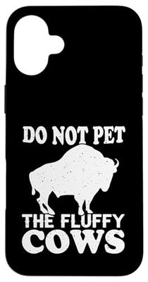 Do Not Pet The Fluffy Cows Simple Bold White Bison Case for iPhone 16 Plus