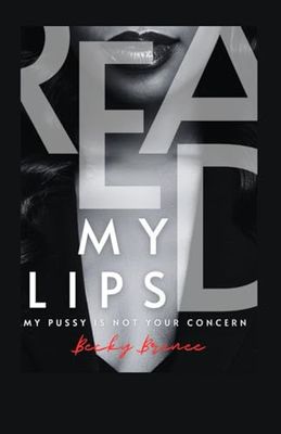 Read My Lips: My Pussy Is Not Your Concern