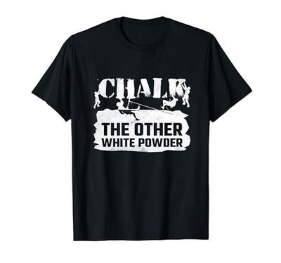 Chalk The Other White Powder, Rock Climbing T-Shirt