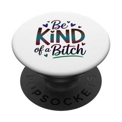 Be Kind Of A Bitch Empoderamiento Humor PopSockets PopGrip Adhesivo