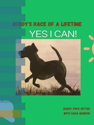 Yes I can!: Overcoming obstacles and running vicoriously (Buddy's Race of a Lifetime)