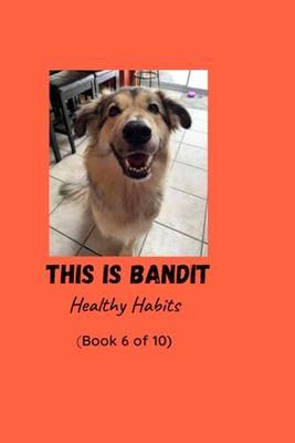 This is Bandit: Healthy Habits