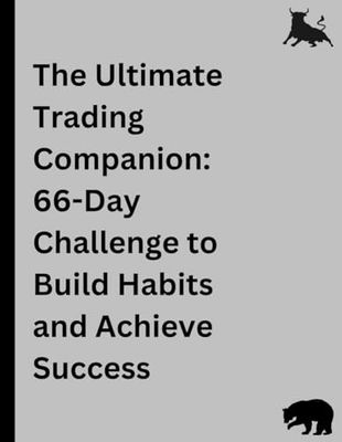 The Ultimate Trading Companion: 66-Day Challenge to Build Habits and Achieve Success
