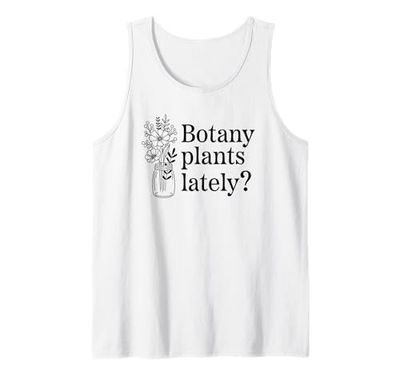 Botany Plants Lately Funny Plant Pun Tank Top