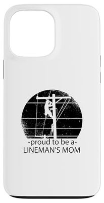 Lineman Mom Funny - Proud To Be A Lineman's Mom Case for iPhone 13 Pro Max