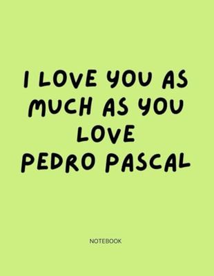 I Love You as Much as You Love Pedro: Notebook for Lovers