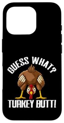 Funny Thanksgiving Turkey Joke - Guess What Turkey Butt Case for iPhone 16 Pro