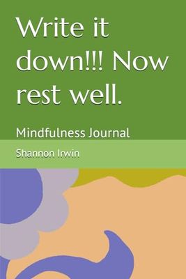 Write it down!!! Now rest well.: Mindfulness journal