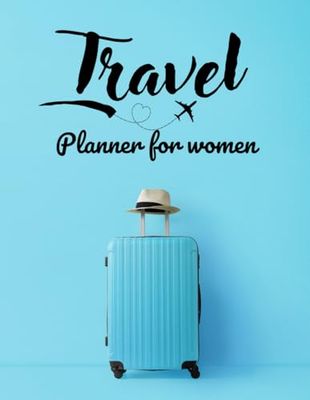 Travel Journal for Women: Plan Your Adventures: Travel Planner for Women with Moments to Remember, Places to Visit, Budget, and Notes