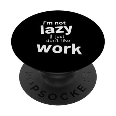 No soy perezoso, simplemente no me gusta el trabajo PopSockets PopGrip Adhesivo