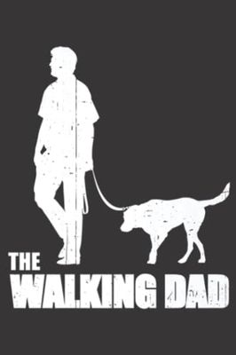The Walking Dad funny dog Saying: Daily Planner Notepad To Do Schedule, Medium 6x9 Inches, 120 Pages, Printed Cover