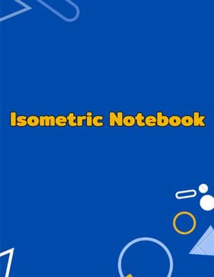 Isometric book: Isometric graph paper notebook for spatial and 3D design.