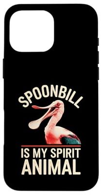 Spoonbill Is My Spirit Animal Case for iPhone 16 Pro Max