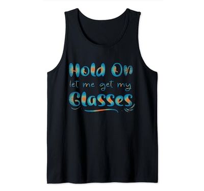 Funny Womens, Hold On Let Me Get My Glasses Health Mens Cute Camiseta sin Mangas