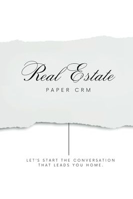 Real Estate Paper CRM: A Paper CRM for the on the go Agent