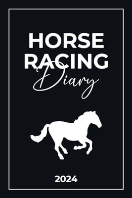 Horse Racing Diary 2024: Gambling Log Book for Betting | Horse Racing Fixtures | Annual Betting... Gift for Horse Racing Lovers