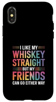 I Like My Whiskey Straight But My Friends Case for iPhone X/XS