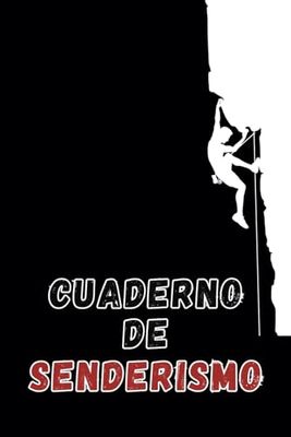 Cuaderno De Senderismo: Cuaderno de registro de ascensiones & Recuerdo eterno de tus salidas por la naturaleza, fácil de completar y llevar & Es un ... permite registrar excursiones y caminatas.