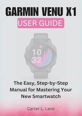 GARMIN VENU X1: User Guide: The Easy, Step-by-Step Manual for Mastering Your New Smartwatch