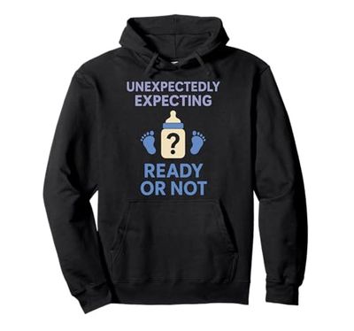 Unplanned Baby Humor Surprise Parent Life Announcement Pullover Hoodie
