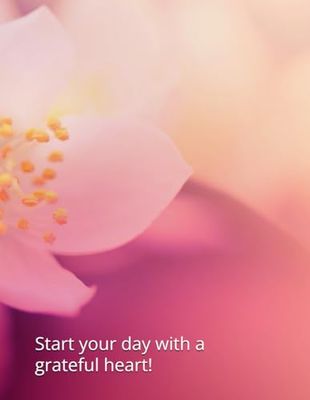 Start your day with a grateful heart!