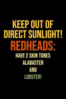 Keep Out of Direct Sun Light!: Redhead Red Hair Funny Blank Lined Journal Notebook Diary