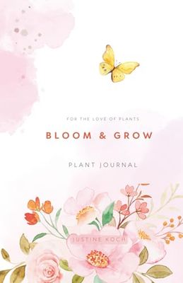 Bloom & Grow. Plant journal.: For the Love of plants.