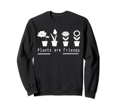 Las plantas son amigas, flores y amantes de las plantas, regalo de jardinería Sudadera