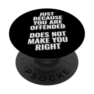 El hecho de que estés ofendido no te hace el diseño correcto PopSockets PopGrip Adhesivo