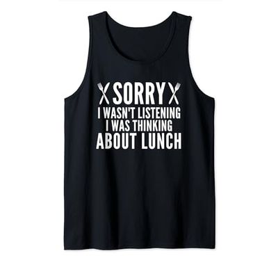 Funny Lunch Quote Sorry I wasn't listening I was thinking Camiseta sin Mangas