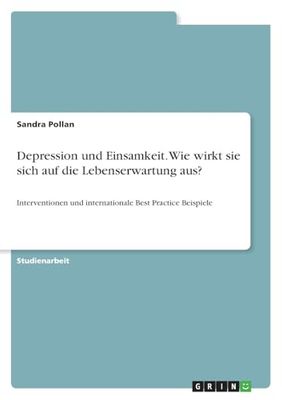Depression und Einsamkeit. Wie wirkt sie sich auf die Lebenserwartung aus?: Interventionen und internationale Best Practice Beispiele
