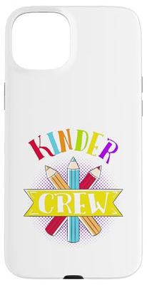 Kinder Crew Teacher Apparel Kindergarten Graduation Gifts Case for iPhone 15 Plus