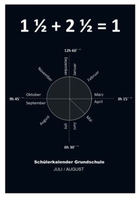 1 1/2 + 2 1/2 = 1: Schülerkalender Grundschule Juli August