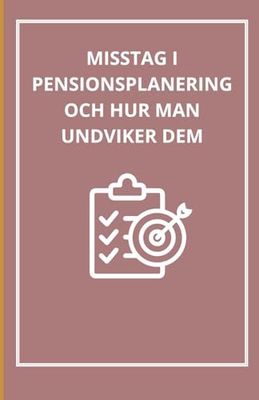Misstag i pensionsplanering och hur man undviker dem