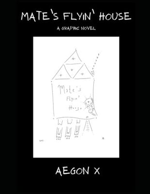 Mate's Flyin' House: A Graphic Novel