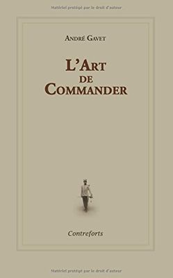 L'Art de Commander: Principes du commandement à l'usage des officiers de tout grade